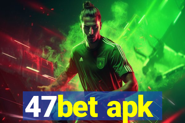 47bet apk